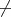 $\not{\mskip-5mu-}$