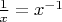 $\frac1x=x^{-1}$