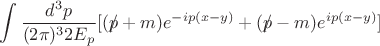 $$\int\frac{d^3p}{(2\pi)^32E_p}[(p\!\!\!/+m)e^{-ip(x-y)}+(p\!\!\!/-m)e^{ip(x-y)}]$$