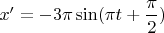 ${x'}=-3\pi\sin({\pi}{t}+\dfrac{\pi}{2})$
