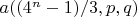 $a((4^n-1)/3, p, q)$
