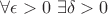 $\forall \epsilon>0$ $\exists \delta>0$
