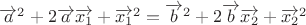 $\overrightarrow{a}^2+2\overrightarrow{a}\overrightarrow{x_1}+\overrightarrow{x_1}^2=\overrightarrow{b}^2+2\overrightarrow{b}\overrightarrow{x_2}+\overrightarrow{x_2}^2$