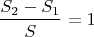 $$\frac{S_2-S_1}{S}=1$$