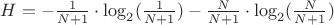 $H=-\frac{1 }{N+1}\cdot{\operatorname{\log_2}(\frac{1}{N+1})}-\frac{N }{N+1}\cdot{\operatorname{\log_2}(\frac{N}{N+1})}$