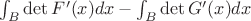 $\int_B\det F'(x) dx-\int_B\det G'(x)dx $