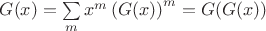 $G(x)=\sum\limits_m x^m\left(G(x)\right)^m=G(G(x))$