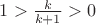 $1>\frac{k}{k+1}>0$