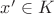 $x'\in K$