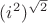 $(i^2)^{\sqrt{2}}$