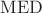$\operatorname{MED}$