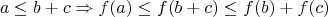 \[
a \le b + c \Rightarrow f(a) \le f(b + c) \le f(b) + f(c)
\]