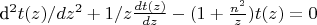d^{2}t(z)/dz^{2}+1/z\frac {dt(z)}{dz} - (1+\frac {n^2}{z})t(z) =0