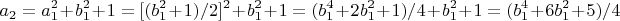 $$a_2=a_1^2+b_1^2+1=[(b_1^2+1)/2]^2+b_1^2+1=(b_1^4+2b_1^2+1)/4+b_1^2+1          
 =   (b_1^4+6b_1^2+5)/4$$