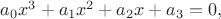 $a_0x^3 + a_1x^2 + a_2x + a_3 = 0,$