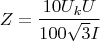 $$Z = \frac{10 U_k U}{100 \sqrt{3} I}$$