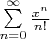 $ \sum\limits_{n=0}^{\infty} \frac{x^n}{n!}$