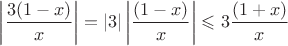 $$\left|\frac{3(1-x)}{x}\right|=\left| 3\right| \left|\frac{(1-x)}{x}\right|\leqslant3\frac{(1+x)}{x}$