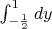 $ \int_{-\frac{1}{2}}^{1} dy $