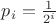 $p_i=\frac{1}{2^i}$