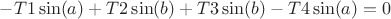 $-T1 \sin(a)+T2 \sin(b)+T3 \sin(b)-T4 \sin(a)=0$