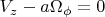 $V_z-a \Omega_\phi=0$