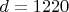 $ d=1220$