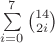 $\sum\limits_{i = 0}^{7} \binom{14}{2i}$
