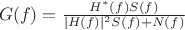 $\ G(f) = \frac{H^*(f)S(f)}{ |H(f)|^2 S(f) + N(f) }$