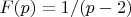 $F(p)=1/(p-2)$