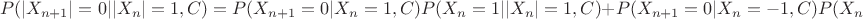 $$ P(|X_{n+1}|=0 | |X_n|=1 , C)= P(X_{n+1}=0 | X_n=1, C) P(X_n=1 | |X_n|=1,  C) + P(X_{n+1}=0 | X_n=-1, C) P(X_n=-1 | |X_n|=1,  C) =p_{10} P(X_n=-1 | |X_n|=1,  C) + p_{-10}P(X_n=-1 | |X_n|=1,  C)=P(X_n=1 | |X_n|=1,  C)(p_{10}-p_{-10}) +  p_{-10}$$