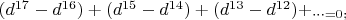 $(d^{17}-d^{16})+(d^{15}-d^{14})+(d^{13}-d^{12})+_\dots=0;$