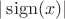 $|\operatorname{sign}(x)|$