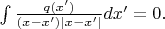 $\int \frac {q(x')}{(x-x')|x-x'|}dx' = 0.$