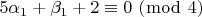 $\[5\alpha _1  + \beta _1  + 2 \equiv 0\,\,(\bmod \,\,4)\]$