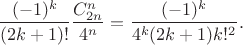 $$
\frac{(-1)^k}{(2k+1)!}\frac{C_{2n}^n}{4^n}=\frac{(-1)^k}{4^k(2k+1)k!^2}.
$$