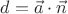 $$d=\vec{a}\cdot\vec{n}$$