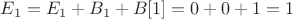 $E_1 = E_1 + B_1 + B[1] = 0 + 0 + 1 = 1$