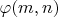 $\varphi(m,n)$