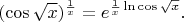 $$(\cos{\sqrt x})^{\frac 1x} = e^{\frac 1x\ln{\cos{\sqrt x}}}.$$