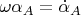 $\omega\alpha_A=\dot{\alpha}_ A$