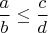 $\dfrac{a}{b} \le \dfrac{c}{d}$