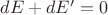 $dE+dE'=0$
