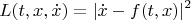 $$L(t,x,\dot x)=|\dot x-f(t,x)|^2$$