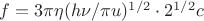 $f = 3\pi\eta (h\nu /\pi u)^{1/2}\cdot 2^{1/2}c$