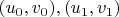 $ (u_0,v_0),(u_1,v_1) $