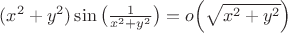 $(x^2+y^2)\sin\big(\frac{1}{x^2+y^2}\big) =  o\Big(\sqrt{x^2+ y^2}\Big)$