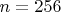 $n=256$