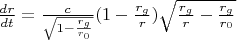 $\frac{dr}{dt}=\frac{c}{\sqrt{1-\frac{r_g}{r_0}}}(1-\frac{r_g}{r})\sqrt{\frac{r_g}{r}-\frac{r_g}{r_0}}$