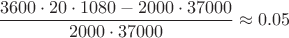$$ \frac{3600\cdot20\cdot1080-2000\cdot37000}{2000\cdot37000} \approx 0.05$$